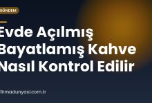 Evde Açılmış Bayatlamış Kahve Nasıl Kontrol Edilir
