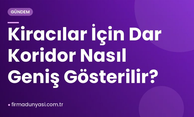 Kiracılar İçin Dar Koridor Nasıl Geniş Gösterilir?