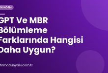 GPT Ve MBR Bölümleme Farklarında Hangisi Daha Uygun? GPT Ve MBR Bölümleme Farklarında Hangisi Daha Uygun?