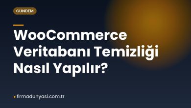 WooCommerce Veritabanı Temizliği Nasıl Yapılır?