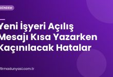 Yeni İşyeri Açılış Mesajı Kısa Yazarken Kaçınılacak Hatalar