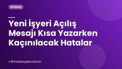 Yeni İşyeri Açılış Mesajı Kısa Yazarken Kaçınılacak Hatalar